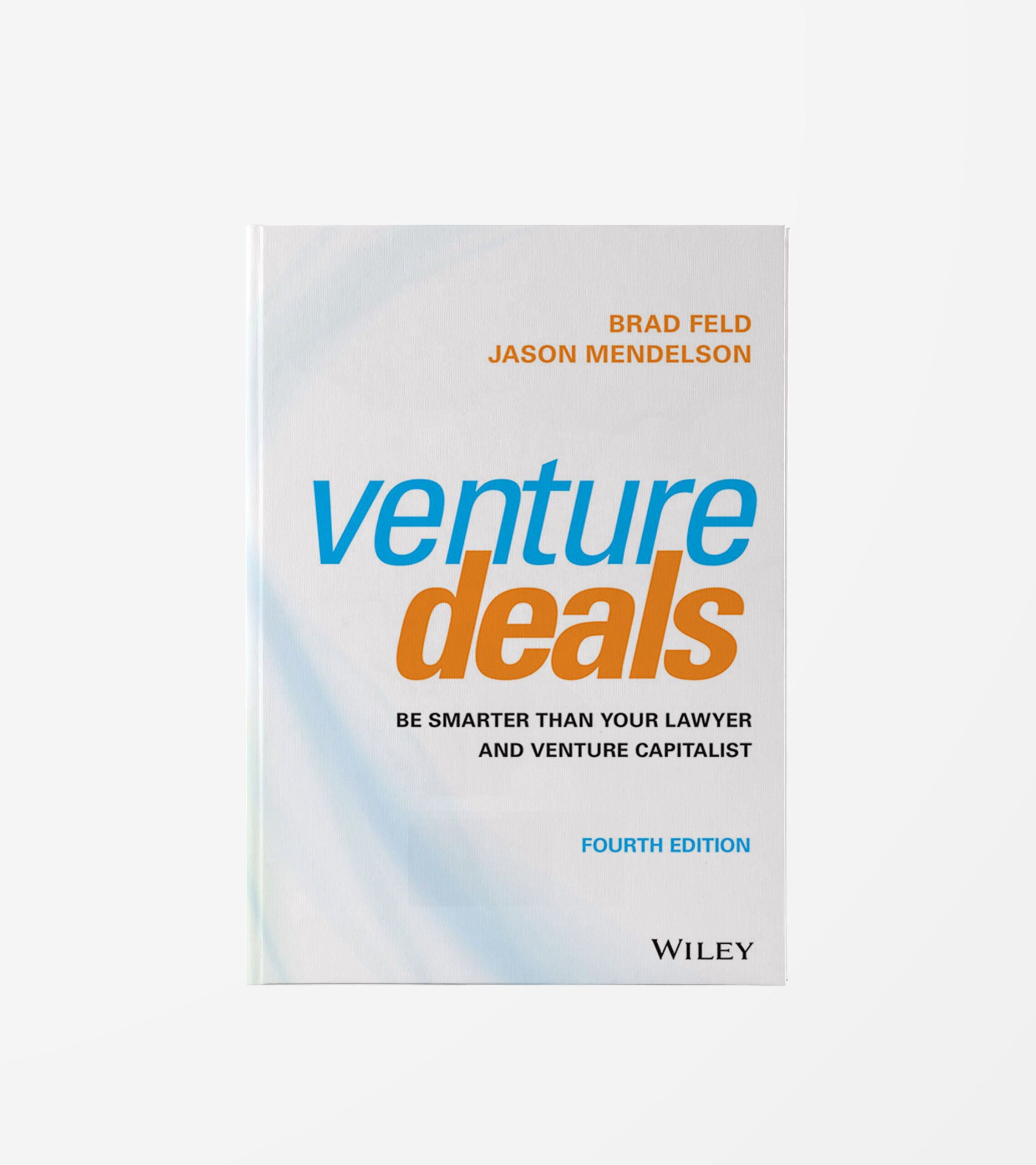 Venture Deals Be Smarter Than Your Lawyer And Venture Capitalist