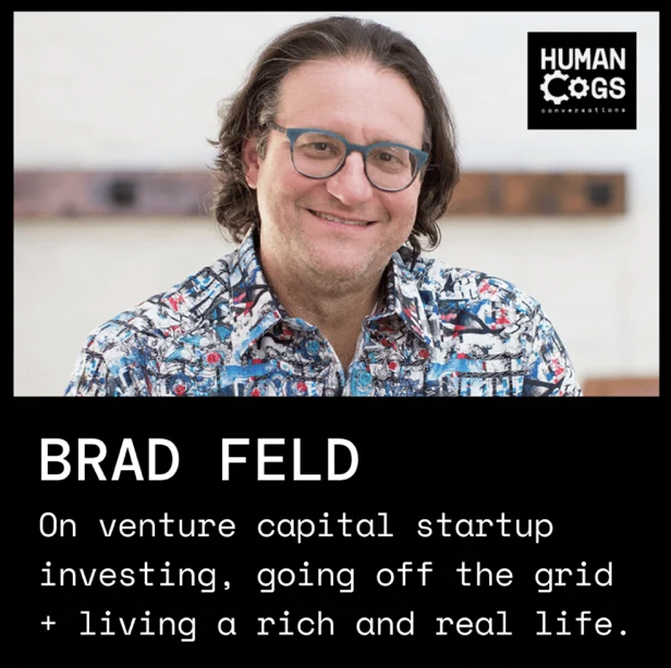 Brad Feld on venture capital startup investing, going off the grid and living a rich and real